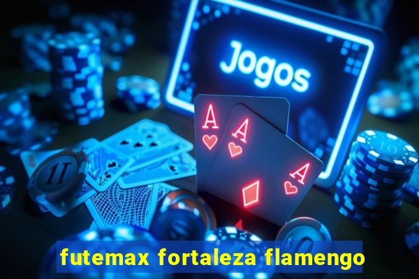 futemax fortaleza flamengo